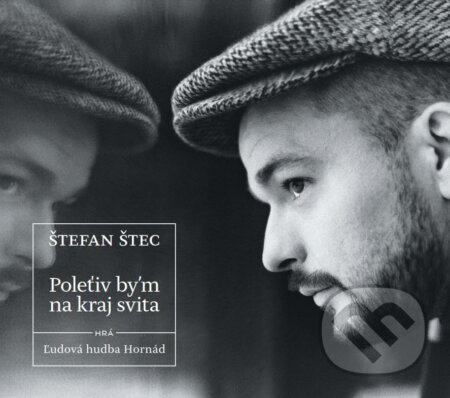 Štefan Štec: Poletʹiv by&#039;m na kraj svita - Štefan Štec, Hudobné albumy, 2018