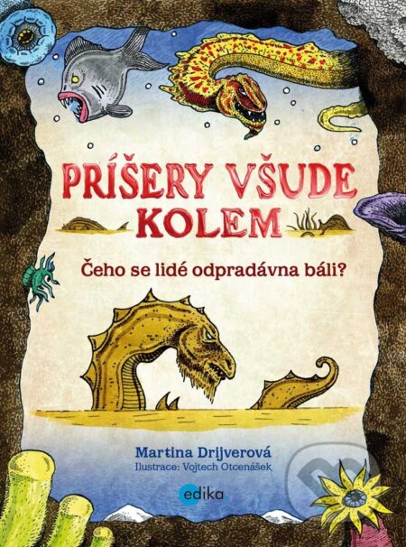 Příšery všude kolem - Martina Drijverová, Vojtěch Otčenášek (ilustrácie), Edika, 2018
