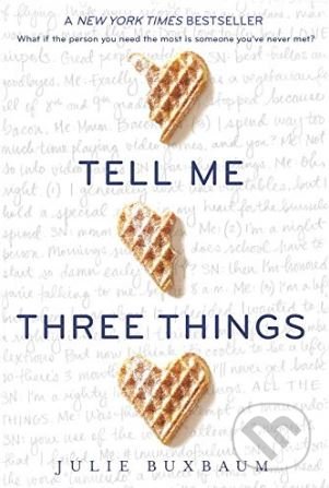 Tell Me Three Things - Julie Buxbaum, 2017