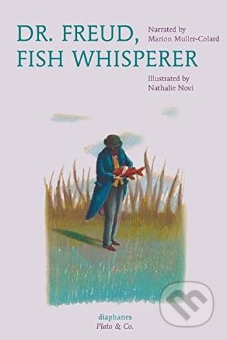 Dr. Freud, Fish Whisperer - Marion Muller-Colard, Nathalie Novi (ilustrácie), University of Chicago, 2017