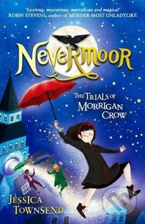 Nevermoor - Jessica Townsend, Orion, 2018