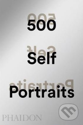 500 Self-Portraits, Phaidon, 2018