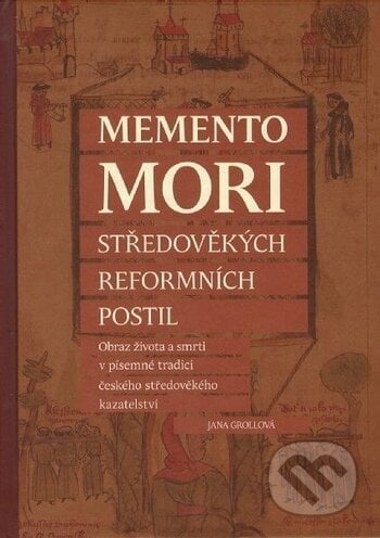 Memento mori středověkých reformních postil - Jana Grollová, Ostravská univerzita, 2017