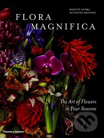 Flora Magnifica - Makoto Azuma, Shunsuke Shiinoki, Thames & Hudson, 2018