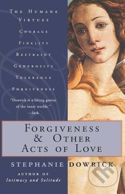 Kniha: Forgiveness and Other Acts of Love (Stephanie Dowrick). W. W. Norton & Company, 1998
