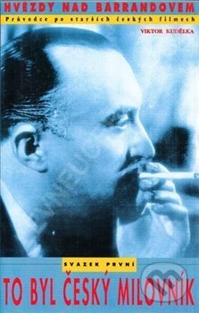 Kniha: To byl český milovník - Hvězdy nad Barrandovem (Viktor Kudělka)