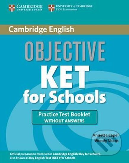 Kniha: Objective KET for Schools: Practice Test Booklet without answers (Annette Capel). Cambridge University Press, 2009