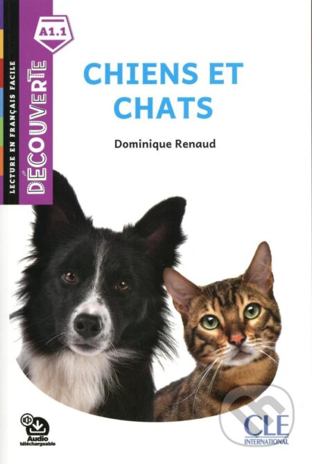 Kniha: Chiens et chats - Niveau A1.1 - Lecture Découverte - Audio téléchargeable (Dominique Renaud). Cle International, 2020