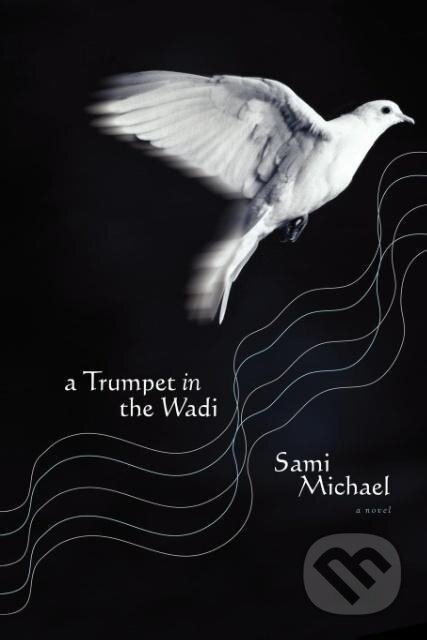 Kniha: A Trumpet in the Wadi (Sami Michael). Simon & Schuster, 2007