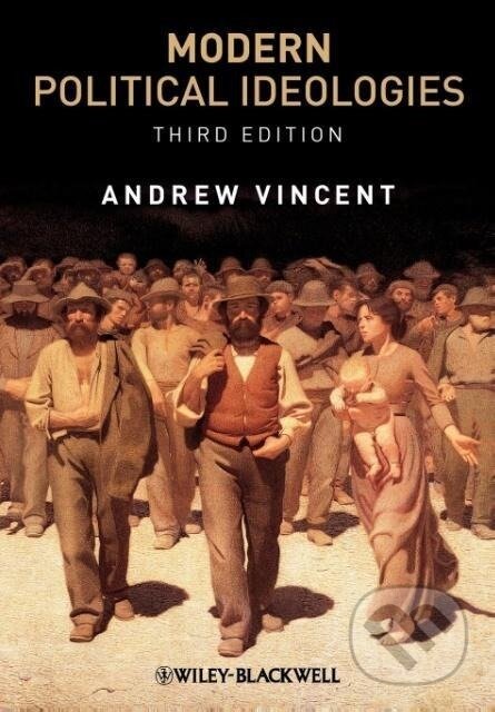 Kniha: Modern Political Ideologies 3e (Vincent). John Wiley & Sons, 2009