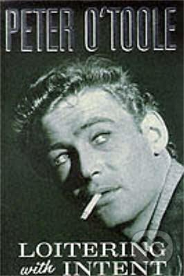 Kniha: Loitering with Intent: The Child: Volume 1 (Peter O'Toole). Pan Macmillan, 2014