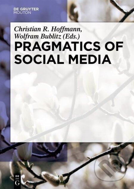 Kniha: Pragmatics of Social Media (Christian Hoffmann). De Gruyter, 2024