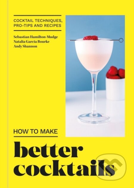 Kniha: How to Make Better Cocktails (Candra). Mitchell Beazley, 2023