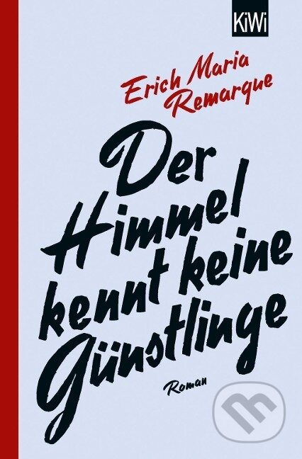 Kniha: Der Himmel kennt keine Günstlinge (E. M. Remarque). Kiepenheuer and Witsch, 2018