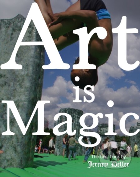 Art Is Magic - Jeremy Deller - kniha z kategorie Umění, design a architektura