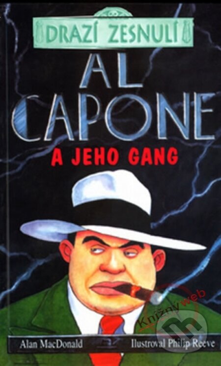 Kniha: Drazí zesnulí - Al Capone a jeho gang (neuvedený autor). Egmont ČR, 2003