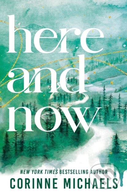 Kniha: Here and Now (Corinne Michaels)