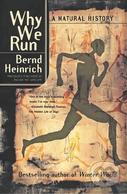 Kniha: Why We Run (Bernd Heinrich). Harper Perennial, 2002