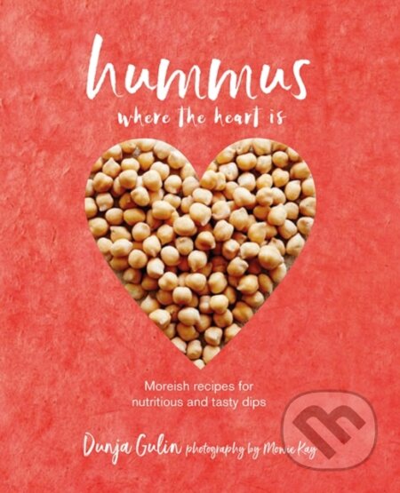 Kniha: Hummus where the heart is (Dunja Gulin). Ryland, Peters and Small, 2018