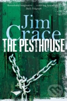 Kniha: The Pesthouse (Jim Crace). Picador, 2013