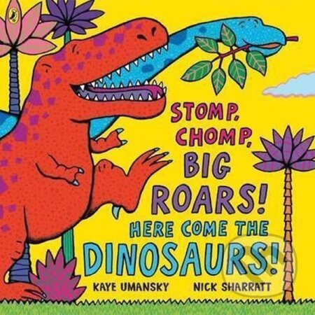 Kniha: Stomp, Chomp, Big Roars! Here Come the Dinosaurs! (Kaye Umansky)