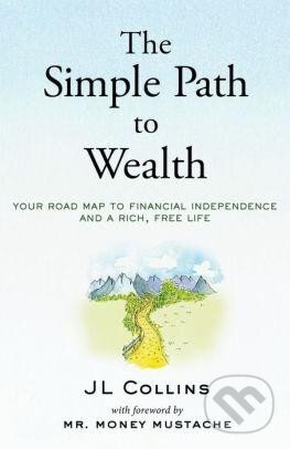 Kniha: The Simple Path to Wealth (J.L. Collins). , 2016