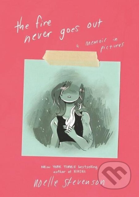 Kniha: The Fire Never Goes Out (Noelle Stevenson). , 2020