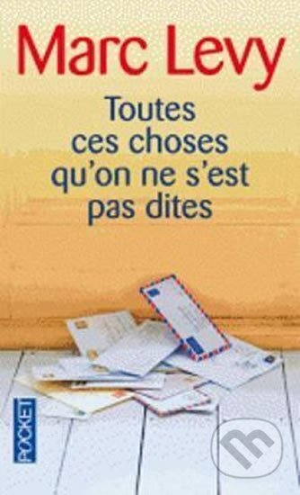 Kniha: Toutes ces choses qu´on ne s´est pas dites (Marc Levy)