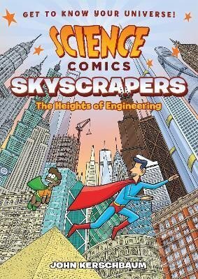 Kniha: Science Comics: Skyscrapers: The Heights of Engineering (John Kerschbaum). Roaring Brook, 2019