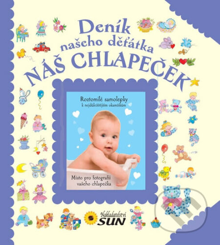 Kniha: Náš chlapeček - Deník našeho děťátka (neuvedený autor). SUN, 2012