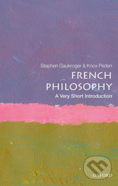 Kniha: French Philosophy (Knox Peden a Stephen Gaukroger). Oxford University Press, 2020