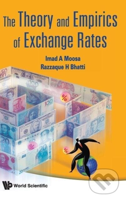 Kniha: THEORY & EMPIRICS OF EXCHANGE RATES, THE (Imad A Moosa). World Scientific, 2009