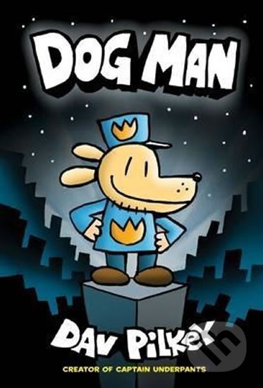 Kniha: Dog Man (Dav Pilkey). Scholastic, 2016