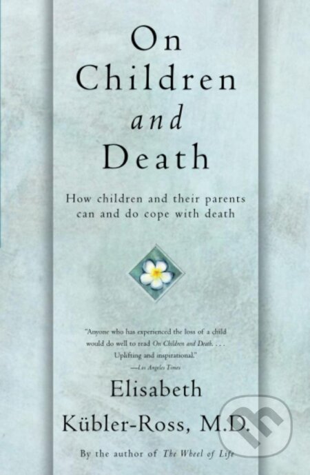 Kniha: On Children and Death (Elisabeth Kübler-Ross). , 1997