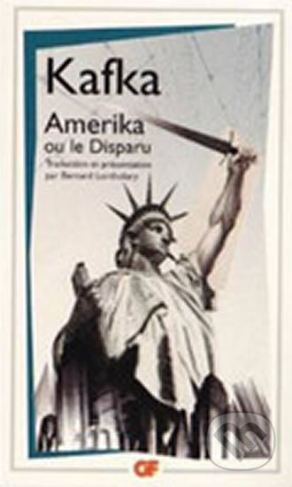 Kniha: Amerika ou le Disparu (Franz Kafka). Flammarion, 2012
