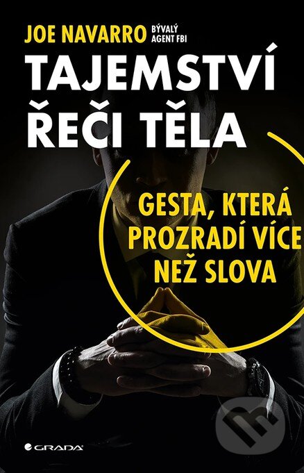 Kniha: Tajemství řeči těla (Joe Navarro). Grada, 2019