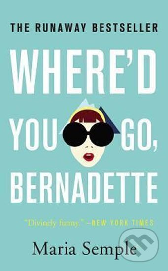 Kniha: Where´d You Go, Bernadette (Maria Sempleová)