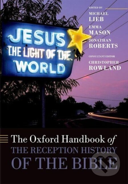 Kniha: The Oxford Handbook of the Reception History of the Bible (Michael Lieb). OUP Oxford, 2013