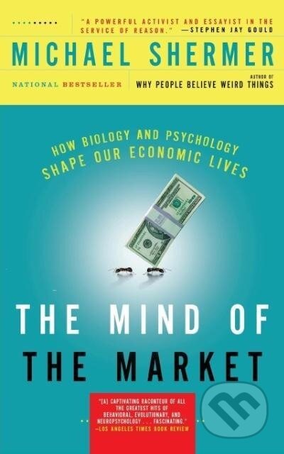 Kniha: The Mind of the Market (Michael Shermer)