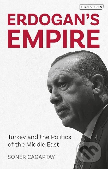 Kniha: Erdogan's Empire (Soner Cagaptay). Bloomsbury, 2019