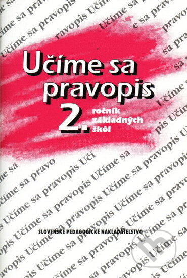 Kniha: Učíme sa pravopis 2.ročník základných škôl (Anna Benková a Jozefína Rýzková). Slovenské pedagogické nakladateľstvo - Mladé letá, 2004