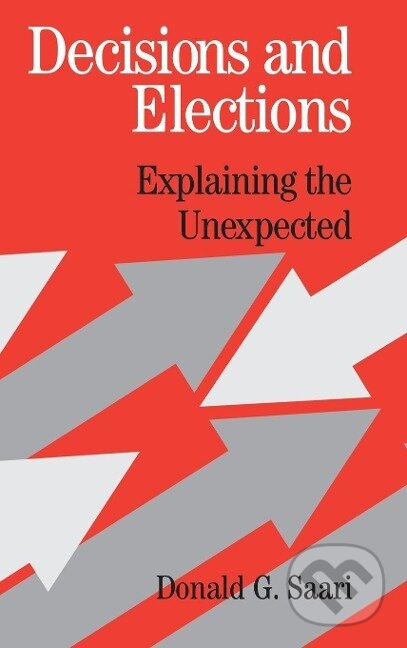 Kniha: Decisions and Elections (Donald G. Saari). Cambridge University Press, 2014