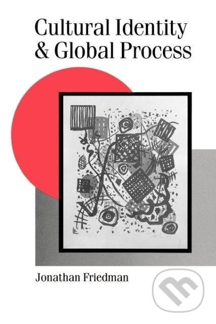 Kniha: Cultural Identity and Global Process (Jonathan Friedman)