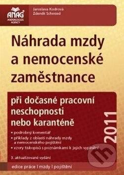 Kniha: Náhrada mzdy a nemocenské zaměstnance 2011 (Jaroslava Kodrová a Zdeněk Schmied). ANAG