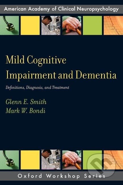 Kniha: Mild Cognitive Impairment and Dementia (Glenn E Smith). Oxford University Press, 2013