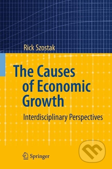 Kniha: Szostak, R: Causes of Economic Growth (Rick Szostak). Springer Verlag, 2009