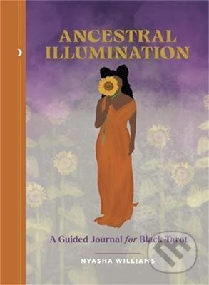 Kniha: Ancestral Illumination: A Guided Journal for Black Tarot (Nyasha Williams). Running, 2022