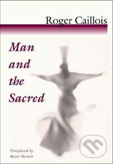 Kniha: Man and the Sacred (Roger Caillois). Folio, 2001