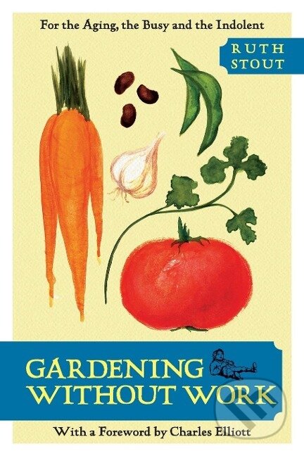 Kniha: Gardening Without Work (Ruth Stout). Echo Point Books and Media, 2013