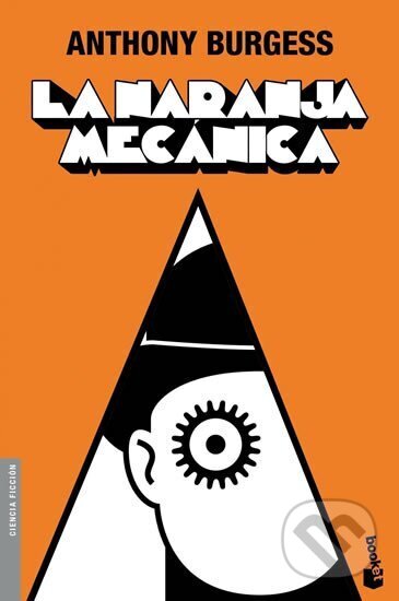 Kniha: La naranja mecánica (Anthony Burgess). Booket, 2014